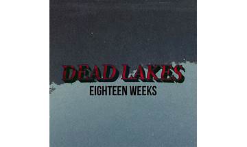 Eighteen Weeks en Lyrics [Dead Lakes]