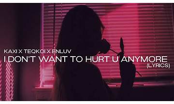 I Don\'t Want To Hurt U Anymore en Lyrics [Kaxi]