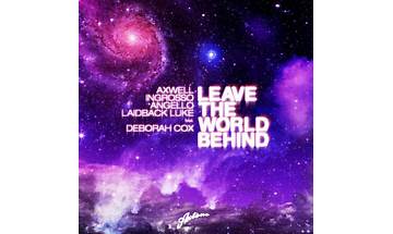 Leave The World Behind en Lyrics [Axwell, Ingrosso, Angello & Laidback Luke]