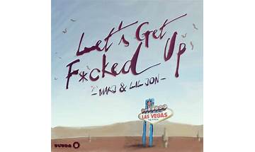 Let\'s Get F*cked Up en Lyrics [MAKJ & Lil Jon]