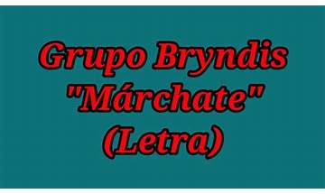 Márchate es Lyrics [Grupo Bryndis]