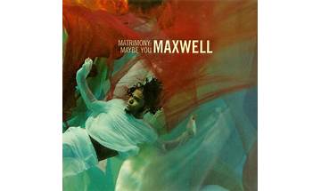 Matrimony: Maybe You en Lyrics [Maxwell]