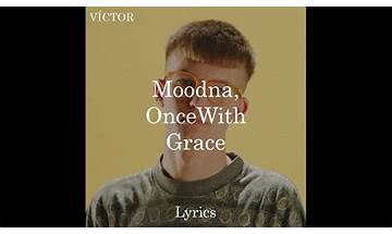 Moodna, Once With Grace pt Lyrics [Gus Dapperton]