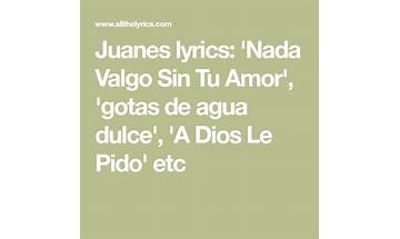 Nada Valgo Sin Tu Amor es Lyrics [Juanes]