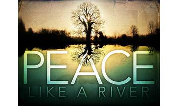 Peace…Like a River