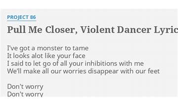 Pull Me Closer, Violent Dancer en Lyrics [Project 86]