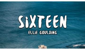 Sixteen it Lyrics [Ellie Goulding]