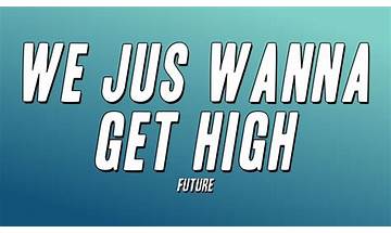 WE JUS WANNA GET HIGH pt Lyrics [Future]