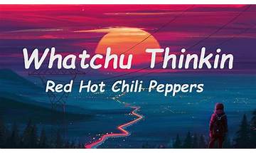 Whatchu Thinkin\' pt Lyrics [Red Hot Chili Peppers]