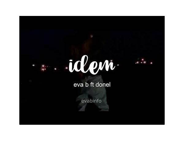 Ídem es Lyrics [​eva b]