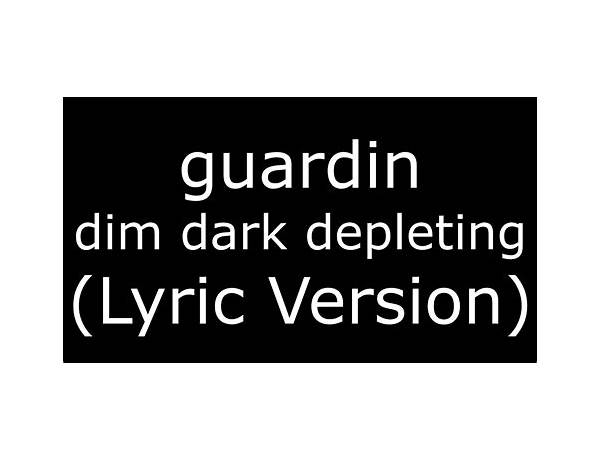 ​dim, dark, depleting pt Lyrics [​guardin]