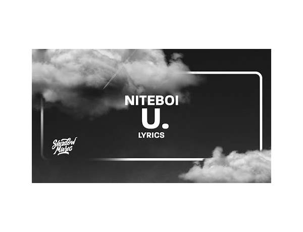 ​u. en Lyrics [​niteboi]