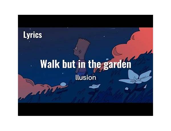 ​walk but in a garden en Lyrics [LLusion & mxmtoon]