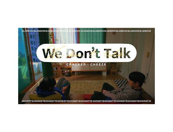 대화가 필요해 (We don\'t talk) en Lyrics [KOREA CRACKER (크래커) (Ft. CHEEZE (치즈))]