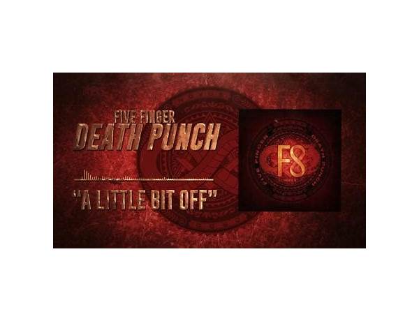 A Little Bit Off en Lyrics [Five Finger Death Punch]