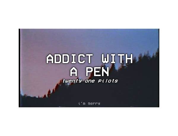 Addict With a Pen es Lyrics [​twenty one pilots]