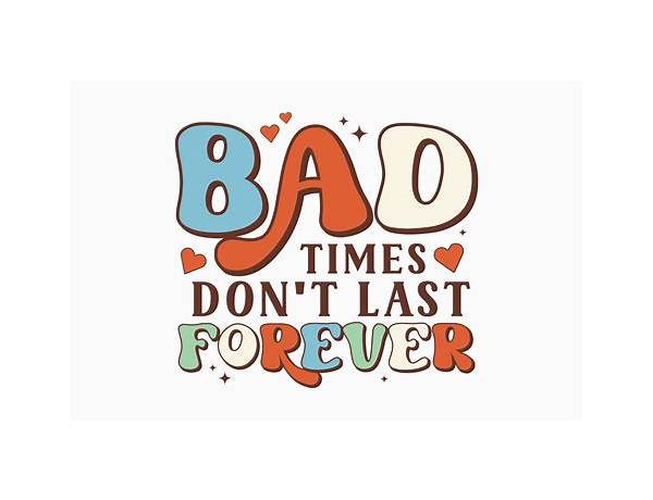 Album: Bad Times Don’t Last, musical term