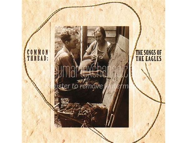 Album: Common Thread: The Songs Of The Eagles, musical term