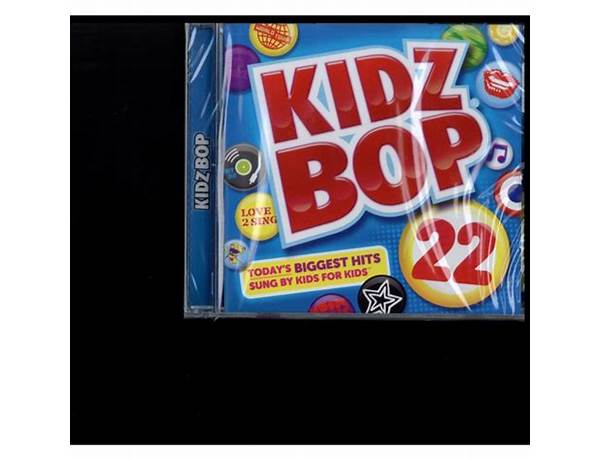 Album: Kidz Bop 22 (Walmart Exclusive), musical term