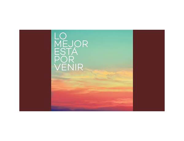 Album: Lo Mejor Aún Está Por Venir, musical term