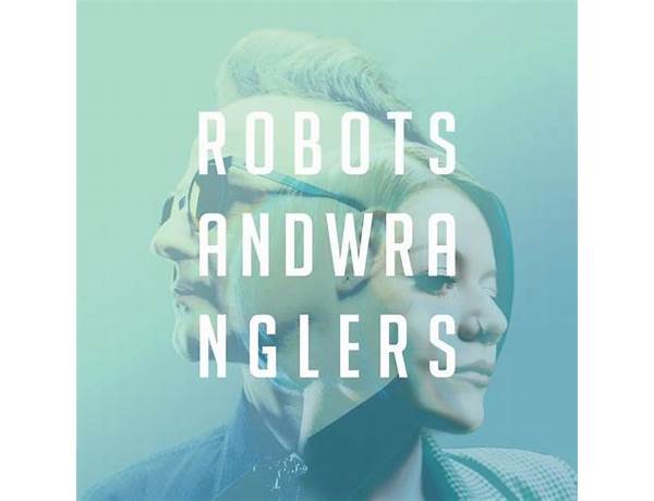 Album: Robots And Wranglers, musical term