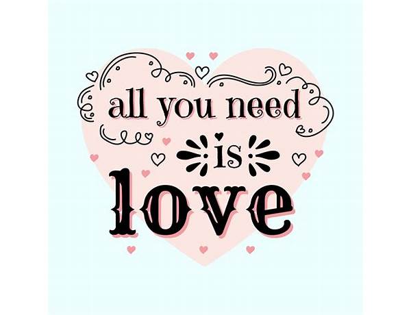 All you need is love ... well, its a good start.