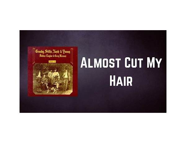 Almost Cut My Hair en Lyrics [Crosby, Stills, Nash & Young]