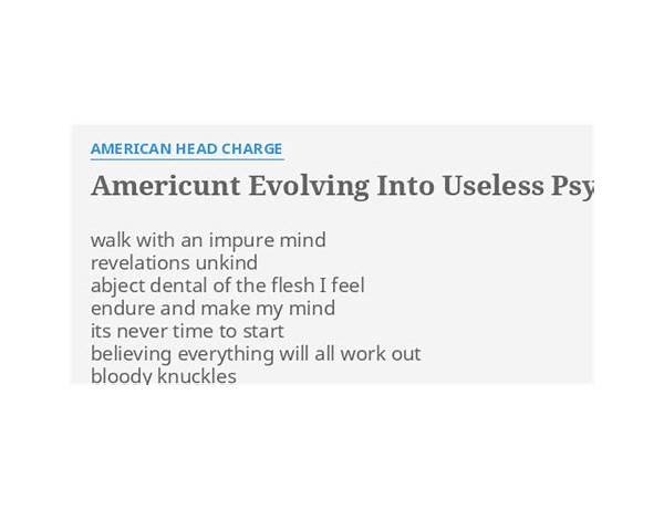 Americ Evolving Into Useless Psychic Garbage en Lyrics [American Head Charge]