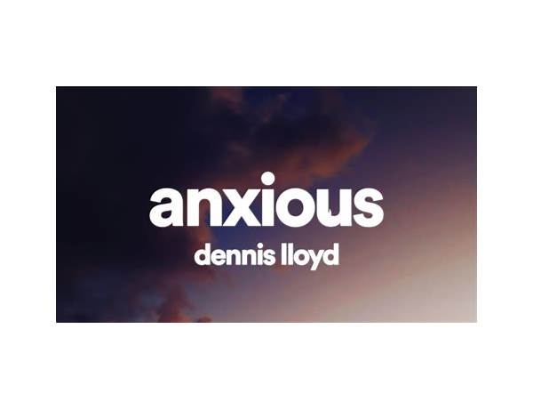 Anxious en Lyrics [Dennis Lloyd]
