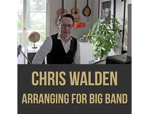 Arranged: Chris Walden, musical term