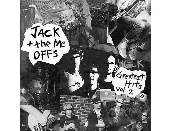 Artist: Jack And The Me Offs, musical term