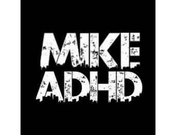 Artist: Mike ADHD, musical term