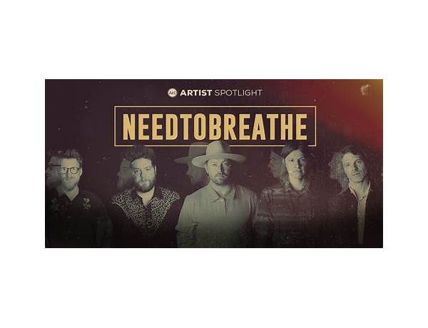 Artist: NEEDTOBREATHE, musical term