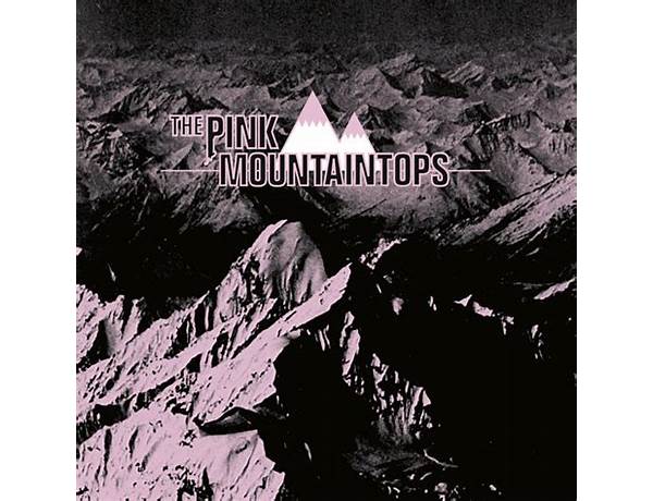 Artist: Pink Mountaintops, musical term
