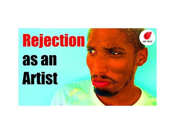 Artist: Rejection, musical term