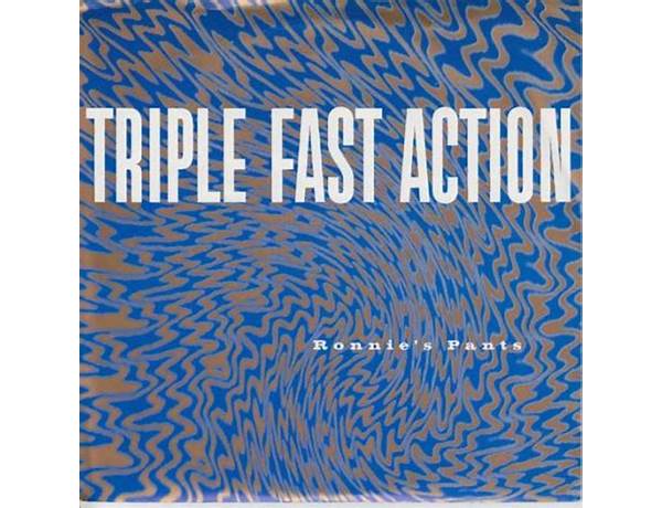 Artist: Triple Fast Action, musical term