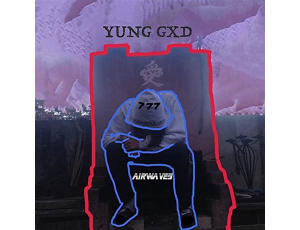 Artist: YUNG GXD, musical term