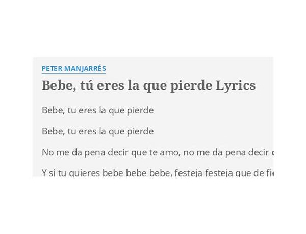 Bebe, tu eres la que pierde es Lyrics [Peter Manjarrés,Sergio Luis Rodríguez]