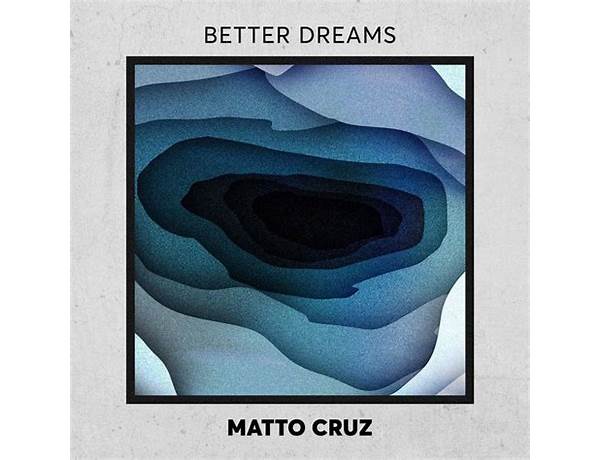 Better Dreams en Lyrics [Matto Cruz]