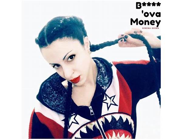 Bitches \'ova money en Lyrics [Serena Deena]