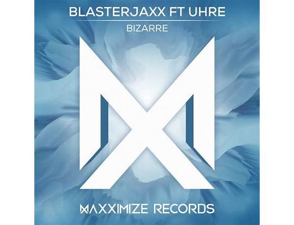 Bizarre en Lyrics [Blasterjaxx]