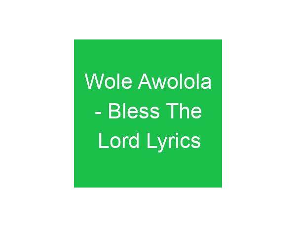 Bless The Lord en Lyrics [Wole Awolola]