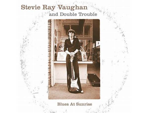 Blues at Sunrise en Lyrics [Stevie Ray Vaughan & Double Trouble]