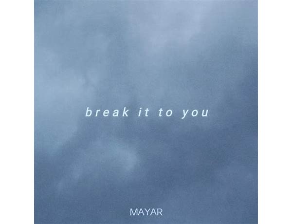 Break It To You en Lyrics [Mayar]