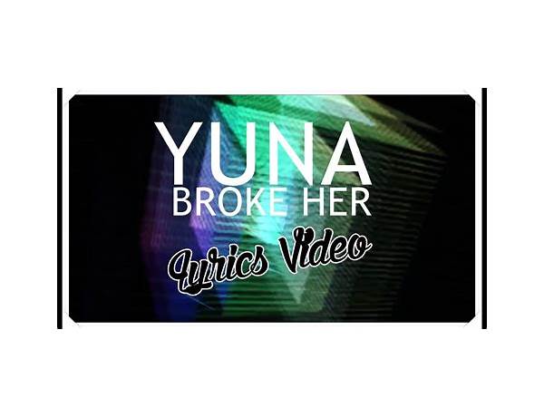 Broke Her en Lyrics [Yuna]