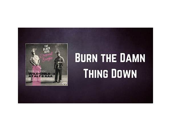 Burn the Damn Thing Down en Lyrics [The Black Keys]