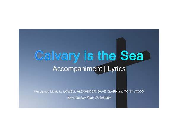 Calvary Is the Sea en Lyrics [Steve Green]