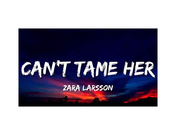 Can’t Tame Her en Lyrics [Zara Larsson]