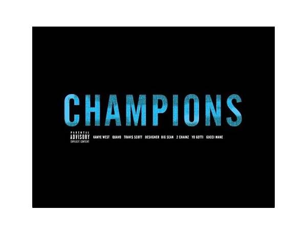 Champions en Lyrics [Kanye West, Gucci Mane, Big Sean, 2 Chainz, Travis Scott, Yo Gotti, Quavo & Desiigner]