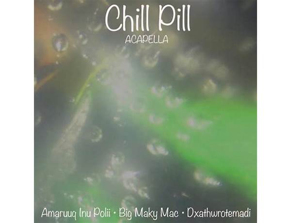 Chill Pill en Lyrics [Amaruuq Inu Polii]